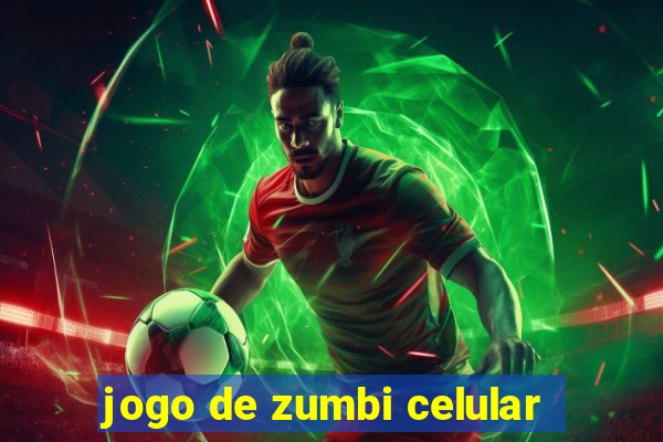 jogo de zumbi celular